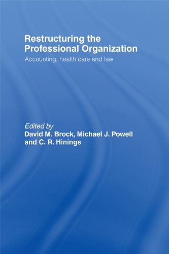 Restructuring the Professional Organization: Accounting, Health Care and LawFrom Routledge