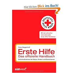 Erste Hilfe - das offizielle Handbuch: Sofortma�nahmen bei Babys, Kindern und Erwachsenen