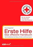 Erste Hilfe - das offizielle Handbuch: Sofortma&szlig;nahmen bei Babys, Kindern und Erwachsenen - Franz Keggenhoff