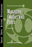 Managing Conflict with Peers (J-B CCL (Center for Creative Leadership))
