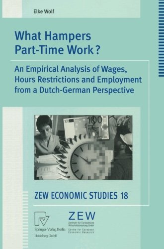 What Hampers Part-Time Work?: An Empirical Analysis of Wages, Hours Restrictions and Employment from a Dutch-German Perspective (ZEW Economic Studies)