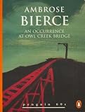 An occurrence at Owl Creek bridge and other stories