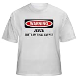 WARNING JESUS: THAT'S MY FINAL ANSWER Youth T-Shirt (for Kids) Various Colors Available WHITE LARGE
