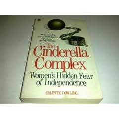 The Cinderella Complex: Women's Hidden Fear of Independence