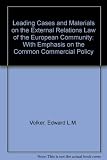 Leading cases and materials on the external relations law of the E.C. : (with emphasis on the Common Commercial Policy)