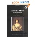 Henrietta Maria: Piety, Politics and Patronage (Women and Gender in the Early Modern World)