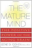 The Mature Mind: The Positive Power of the Aging Brain