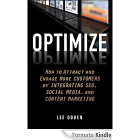 Optimize: How to Attract and Engage More Customers by Integrating SEO, Social Media, and Content Marketing