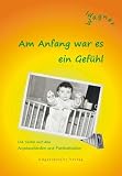 Produkt-Bild: Am Anfang war es ein Gef&uuml;hl. Die Sache mit den Angstzust&auml;nden und Panikattacken