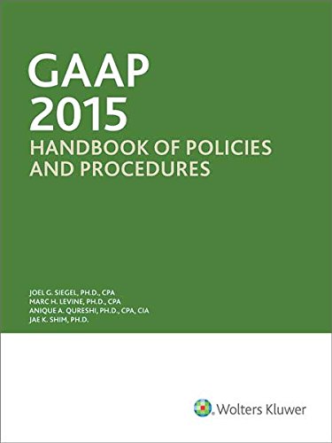 GAAP Handbook of Policies and Procedures (w/CDROM) (2015), by Ph.D., CPA Joel G. Siegel, Ph.D., CPA Marc H. Levine, Ph.D., CPA, CIA Anique