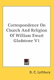 Correspondence on Church and Religion of William Ewart Gladstone V1