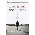 Wounded Warriors (Those for Whom the War Never Ends) (Paperback)