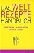 Bücher : Das Weltrezepte Handbuch: Osteuropa, Naher Osten, Afrika, Asien