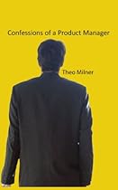 Confessions of a Product Manager Confessions of a Product Manager