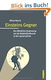 Einsteins Gegner: Die �ffentliche Kontroverse um die Relativit�tstheorie in den 1920er Jahren