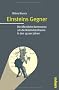 Einsteins Gegner: Die �ffentliche Kontroverse um die Relativit�tstheorie in den 1920er Jahren