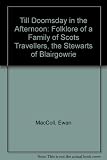 Till doomsday in the afternoon : the folklore of a family of Scots travellers, the Stewarts of Blairgowrie