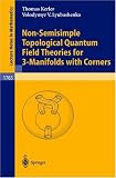 Non-Semisimple Topological Quantum Field Theories for 3-Manifolds with Corners (Lecture Notes in Mathematics)