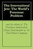 The International Jew: The World's Foremost Problem