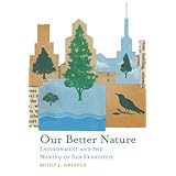 Our Better Nature: Environment and the Making of San Francisco