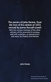 The poems of John Donne, from the text of the edition of 1633 revised by James Russell Lowell: With the various readings of the other editions of the ... and notes by Charles Eliot Norton