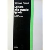 Lettere alla gentile ignotadi G Pascoli