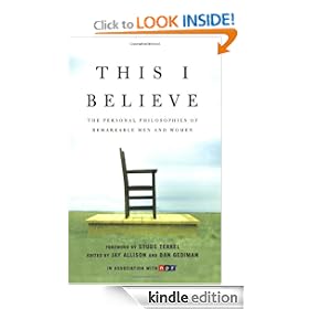 This I Believe: The Personal Philosophies of Remarkable Men and Women