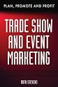 Trade Show & Event Marketing: Plan, Promote & Profit