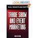 Trade Show & Event Marketing: Plan, Promote & Profit