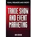 Trade Show & Event Marketing: Plan, Promote & Profit