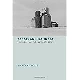 across an inland sea writing in place from buffalo to berlin