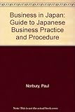 Business in Japan : a guide to Japanese business practice and procedure