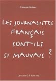 Les Journalistes Fran�ais Sont-Ils Si Mauvais ?