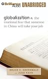 globalization: n. the irrational fear that someone in China will take your job