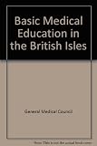 Basic medical education in the British Isles : the report of the GMC survey of basic medical education in the United Kingdom and Republic of Ireland, 1975-6