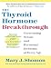 Thyroid Hormone Breakthrough, The