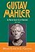 Gustav Mahler, Vol. 4: A New Life Cut Short, 1907-1911