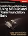 Inside the Microsoft® Build Engine: Using MSBuild and Team Foundation Build (PRO-Developer)
