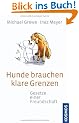 Hunde brauchen klare Grenzen: Gesetze einer Freundschaft