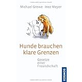 Hunde brauchen klare Grenzen: Gesetze einer Freundschaftvon "Miriam Warwas"