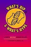 What's Hip & What's Hype: A kid's secret guide to life