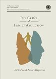 Crime of Family Abduction: A Child's and Parent's Perspective