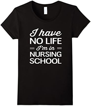 Women's I have no life I'm in nursing school T Shirt - School Nurse  Large Black