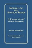 Natural Law and Practical Reason: A Thomist View of Moral Autonomy (Moral Philosophy and Theology Series, 1)