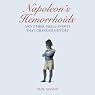 Napoleon's Hemorrhoids…And Other Small Events That Changed History