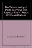 The tape-recording of police interviews with suspects : an interim report