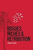 Rogues, riches & retribution