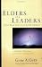 Elders & Leaders, God's Plan for Leading the Church: A Biblical, Historical and Cultural Perspective