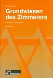 Grundwissen des Zimmerers: Fachstoff für Zimmerleute