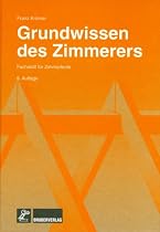 Grundwissen des Zimmerers: Fachstoff für Zimmerleute